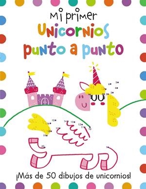 Mi primer Unicornios punto a punto | 9788417586546 | Potter, Joe ; Golding, Elizabeth | Librería Castillón - Comprar libros online Aragón, Barbastro