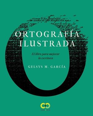 Ortografía ilustrada. El libro para mejorar la escritura | 9788441542389 | García Lorenzo, Gelsys María | Librería Castillón - Comprar libros online Aragón, Barbastro