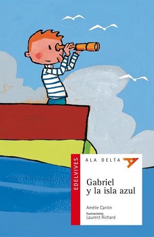GABRIEL Y LA ISLA AZUL (ALA DELTA ROJA) | 9788426359339 | CANTIN, AMELIE | Librería Castillón - Comprar libros online Aragón, Barbastro