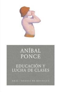EDUCACION Y LUCHA DE CLASES | 9788446024316 | PONCE, ANIBAL | Librería Castillón - Comprar libros online Aragón, Barbastro