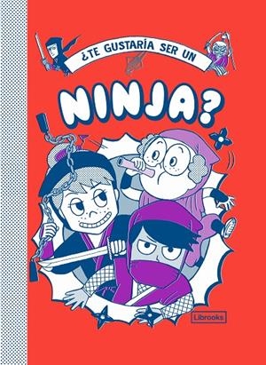 ¿Te gustaría ser un ninja? | 9788412087789 | Vincent, Bruno/Akiyama, Takayo | Librería Castillón - Comprar libros online Aragón, Barbastro