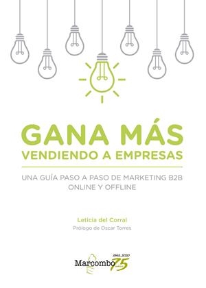 GANA M S VENDIENDO A EMPRESAS. UNA GU¡A PASO A PASO DE MARKETING B2B ONLINE Y OF | 9788426728548 | DEL CORRAL, LETICIA | Librería Castillón - Comprar libros online Aragón, Barbastro