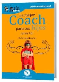 LA MEJOR COACH PARA TUS HIJOS | 9788418121173 | GABRIELA GARCIA GONZALEZ | Librería Castillón - Comprar libros online Aragón, Barbastro