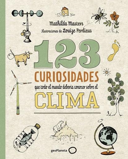 123 curiosidades que todo el mundo debería conocer sobre el clima | 9788408225690 | Masters, Mathild  /Perdieus, Louize | Librería Castillón - Comprar libros online Aragón, Barbastro