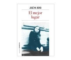 El mejor lugar | 9788416565702 | Royo, José M. | Librería Castillón - Comprar libros online Aragón, Barbastro