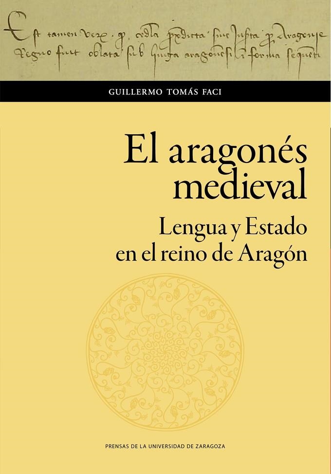 El aragonés medieval. Lengua y Estado en el reino de Aragón | 9788413400563 | Tomás Faci, Guillermo | Librería Castillón - Comprar libros online Aragón, Barbastro