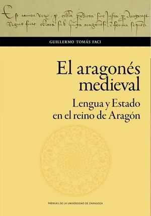 El aragonés medieval. Lengua y Estado en el reino de Aragón | 9788413400563 | Tomás Faci, Guillermo | Librería Castillón - Comprar libros online Aragón, Barbastro