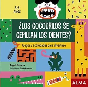 ¿Los cocodrilos se cepillan los dientes? | 9788418008283 | Navarro, Àngels | Librería Castillón - Comprar libros online Aragón, Barbastro