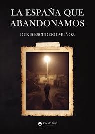 La España que abandonamos | 9788413508238 | Denis Escudero Muñoz | Librería Castillón - Comprar libros online Aragón, Barbastro