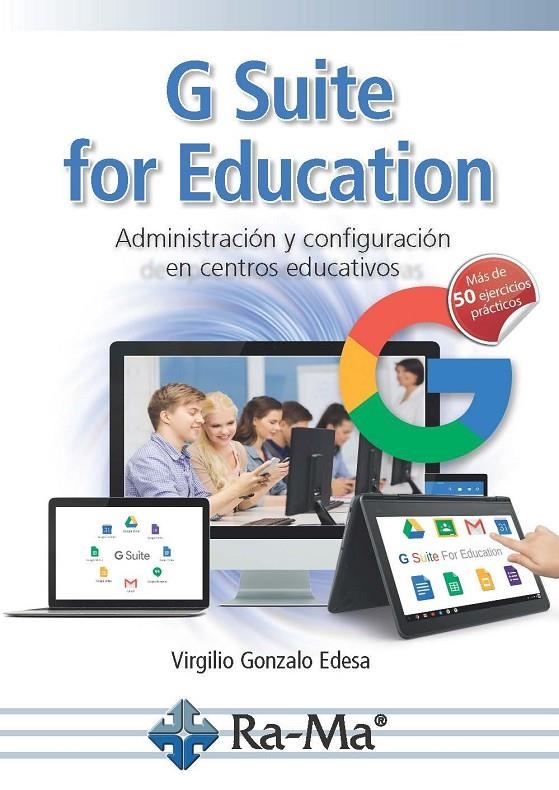 G Suite for Education. Administración y configuración de aplicaciones educativas | 9788499647449 | Gonzalo Edesa, Virgilio | Librería Castillón - Comprar libros online Aragón, Barbastro
