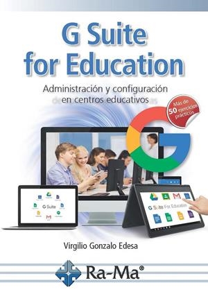 G Suite for Education. Administración y configuración de aplicaciones educativas | 9788499647449 | Gonzalo Edesa, Virgilio | Librería Castillón - Comprar libros online Aragón, Barbastro