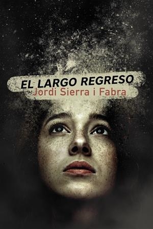El largo regreso | 9788469866290 | Sierra i Fabra, Jordi | Librería Castillón - Comprar libros online Aragón, Barbastro