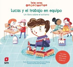 Lucas y el trabajo en equipo. Un libro sobre el autismo | 9788413185606 | Packiam Alloway, Tracy | Librería Castillón - Comprar libros online Aragón, Barbastro