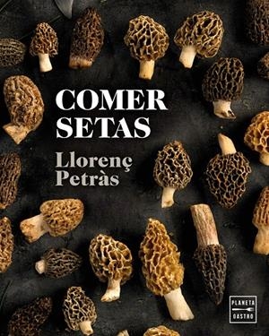 Comer setas | 9788408216711 | Llorenç Petràs | Librería Castillón - Comprar libros online Aragón, Barbastro