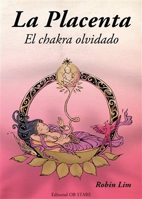 LA PLACENTA - EL CHAKRA OLVIDADO | 9788494260643 | LIM ROBIN | Librería Castillón - Comprar libros online Aragón, Barbastro