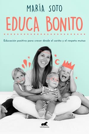 Educa bonito | 9788417664923 | María Soto | Librería Castillón - Comprar libros online Aragón, Barbastro