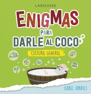 Enigmas para darle al coco. Cultura general | 9788418100222 | Aparici Turrado, Isabel | Librería Castillón - Comprar libros online Aragón, Barbastro