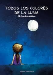 TODOS LOS COLORES DE LA LUNA | 9788417754594 | MILLÁN PÉREZ,M. LOURDES | Librería Castillón - Comprar libros online Aragón, Barbastro