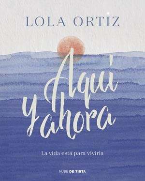 Aquí y ahora | 9788417605520 | Lola Ortiz | Librería Castillón - Comprar libros online Aragón, Barbastro