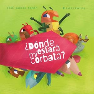 ¿Dónde estará mi corbata? | 9788418284038 | Román, José Carlos | Librería Castillón - Comprar libros online Aragón, Barbastro