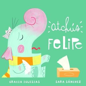 Atchús Felipe | 9788417272814 | Iglesias, Gracia ; Sánchez, Sara | Librería Castillón - Comprar libros online Aragón, Barbastro