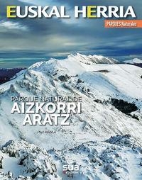 AIZKORRI ARATZ, PARQUE NATURAL -EUSKAL HERRIA LIBROS SUA | 9788482167602 | IRAOLA, JON | Librería Castillón - Comprar libros online Aragón, Barbastro