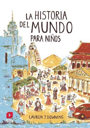 La historia del mundo para niños | 9788413188447 | Downing, Lauren J | Librería Castillón - Comprar libros online Aragón, Barbastro