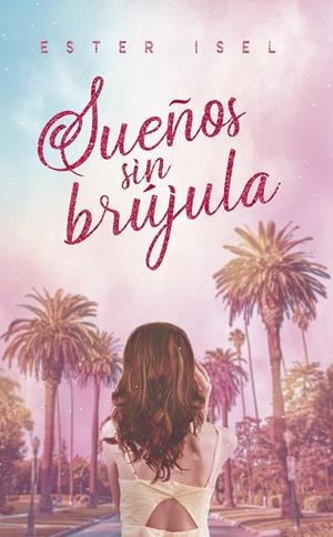Sueños sin brújula | 9788418285332 | Isel, Ester | Librería Castillón - Comprar libros online Aragón, Barbastro