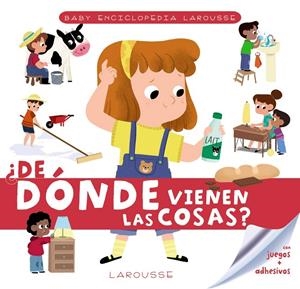 Baby enciclopedia. ¿De dónde vienen las cosas? | 9788417720773 | Larousse Editorial | Librería Castillón - Comprar libros online Aragón, Barbastro