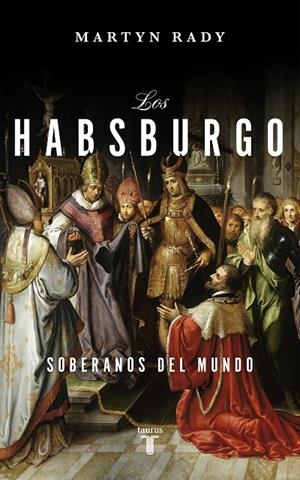 Los Habsburgo | 9788430623334 | Rady, Martyn | Librería Castillón - Comprar libros online Aragón, Barbastro