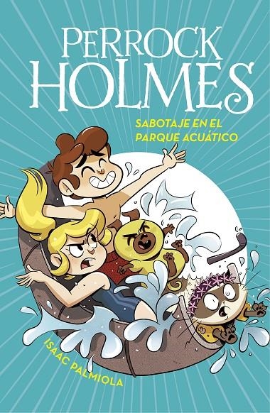 Sabotaje en el parque acuático (Serie Perrock Holmes 14) | 9788418038242 | Isaac Palmiola | Librería Castillón - Comprar libros online Aragón, Barbastro