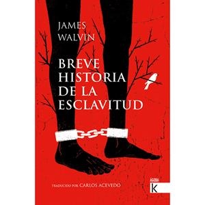 Breve historia de la esclavitud | 9788416721689 | Walvin, James ; Acevedo, Carlos | Librería Castillón - Comprar libros online Aragón, Barbastro