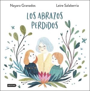 Los abrazos perdidos | 9788408233800 | Granados, Nayara ; Salaberria, Leire | Librería Castillón - Comprar libros online Aragón, Barbastro