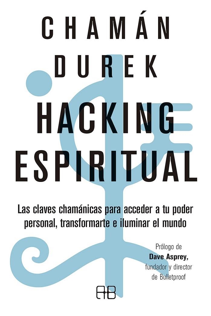 Hacking espiritual | 9788417851125 | Chamán Durek | Librería Castillón - Comprar libros online Aragón, Barbastro