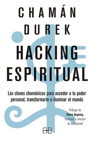 Hacking espiritual | 9788417851125 | Chamán Durek | Librería Castillón - Comprar libros online Aragón, Barbastro