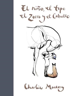 El niño, el topo, el zorro y el caballo | 9788491294788 | Charlie Mackesy | Librería Castillón - Comprar libros online Aragón, Barbastro