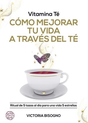 VITAMINA TE COMO MEJORAR TU VIDA A TRAVES DEL TE | 9788418354519 | Bisogno Victoria | Librería Castillón - Comprar libros online Aragón, Barbastro