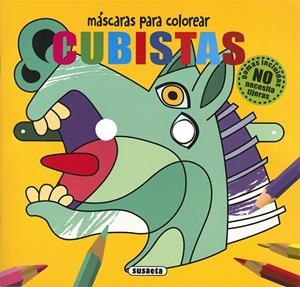Máscaras para colorear - Cubistas | 9788467771503 | Ediciones, Susaeta | Librería Castillón - Comprar libros online Aragón, Barbastro