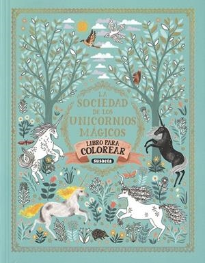 La sociedad de los unicornios mágicos. Libro de colorear | 9788467772210 | Ediciones, Susaeta | Librería Castillón - Comprar libros online Aragón, Barbastro