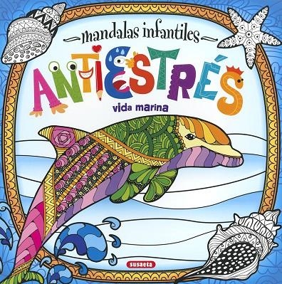 Mandalas infantiles antiestrés. Vida marina | 9788467774504 | Ediciones, Susaeta | Librería Castillón - Comprar libros online Aragón, Barbastro