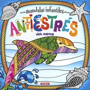 Mandalas infantiles antiestrés. Vida marina | 9788467774504 | Ediciones, Susaeta | Librería Castillón - Comprar libros online Aragón, Barbastro