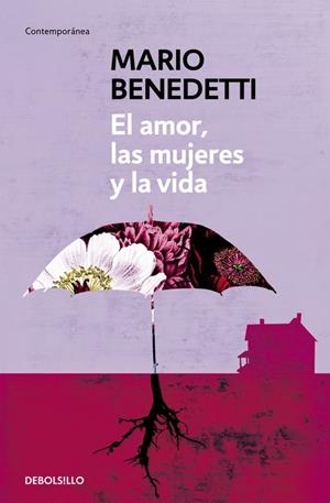 El amor, las mujeres y la vida | 9788490626771 | Mario Benedetti | Librería Castillón - Comprar libros online Aragón, Barbastro