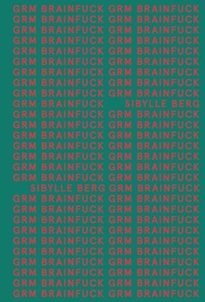 GRM Brainfuck (AdN) | 9788413620534 | Berg, Sibylle | Librería Castillón - Comprar libros online Aragón, Barbastro