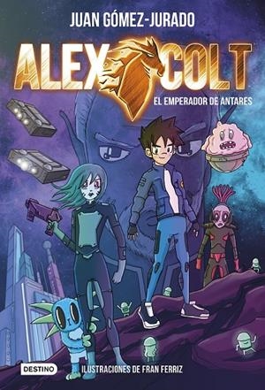 Alex Colt 5 : El emperador de Antares | 9788408231264 | Gómez-Jurado, Juan | Librería Castillón - Comprar libros online Aragón, Barbastro
