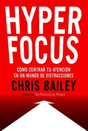 Hyperfocus | 9788494949395 | Bailey, Chris | Librería Castillón - Comprar libros online Aragón, Barbastro