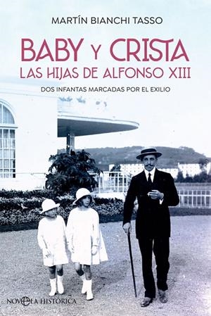 Baby y Crista. Las hijas de Alfonso XIII | 9788491649076 | Bianchi Tasso, Martín | Librería Castillón - Comprar libros online Aragón, Barbastro