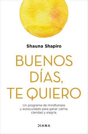 Buenos días, te quiero | 9788418118289 | Shapiro, Shauna | Librería Castillón - Comprar libros online Aragón, Barbastro