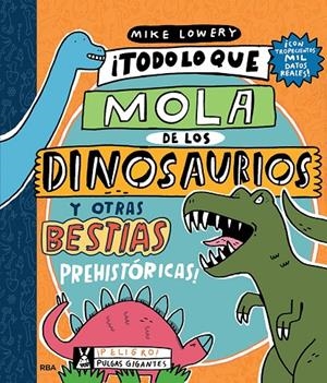 Todo lo que lo mola de los dinosaurios y otras bestias prehistóricas | 9788427220140 | Mike Lowery | Librería Castillón - Comprar libros online Aragón, Barbastro