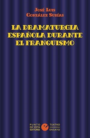 La dramaturgia española durante el franquismo | 9788418322204 | González Subías, José Luis | Librería Castillón - Comprar libros online Aragón, Barbastro