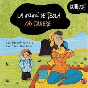 La mamá de Tesla no quiere | 9788494387814 | Mendel-Hartvig, Åsa | Librería Castillón - Comprar libros online Aragón, Barbastro